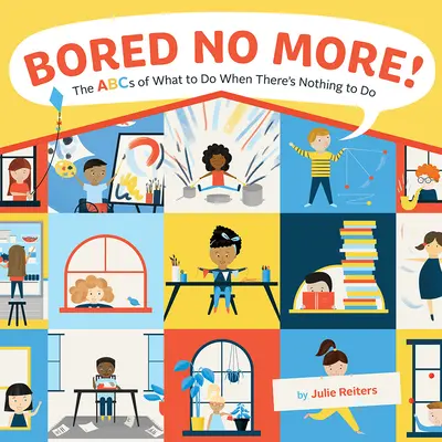 Nem unatkozom többé! A tennivalók ABC-je, ha nincs mit tenni - Bored No More!: The ABCs of What to Do When There's Nothing to Do