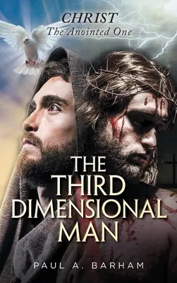 A harmadik dimenziós ember: Krisztus, a Felkent - The Third Dimensional Man: Christ, the Anointed One