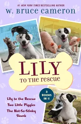 Lily to the Rescue Bind-Up Books 1-3: Lily to the Rescue, Two Little Piggies, and the Not-So-Stinky Skunk (Lily na záchranu, Dvě malá prasátka a nepříliš štíhlý skunk) - Lily to the Rescue Bind-Up Books 1-3: Lily to the Rescue, Two Little Piggies, and the Not-So-Stinky Skunk