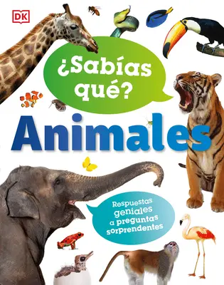 Sabias Que? Animales: Respuestas Geniales a Preguntas Sorprendentes