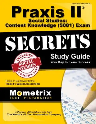 Praxis II Social Studies: Content Knowledge (5081) Exam Secrets Study Guide: Praxis II Test Review for the Praxis II: Subject Assessments (Tantárgyi felmérések) - Praxis II Social Studies: Content Knowledge (5081) Exam Secrets Study Guide: Praxis II Test Review for the Praxis II: Subject Assessments
