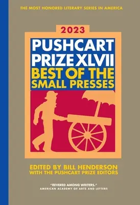 A Pushcart-díj XLVII. kiadása: A kis sajtó legjobbjai 2023-as kiadása - The Pushcart Prize XLVII: Best of the Small Presses 2023 Edition