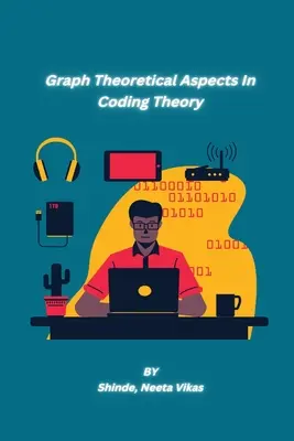 A kódoláselmélet gráfelméleti szempontjai - Graph Theoretical Aspects In Coding Theory