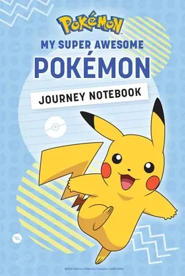 Pokmon: Az én szuper félelmetes Pokmon-utazásom jegyzetfüzete - Pokmon: My Super Awesome Pokmon Journey Notebook