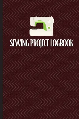 Varrási projekt napló: Keep Track of Your Service Dressmaking Journal To Keep Record of Sewing Projects (Ruhakészítő napló a varratási projektek nyilvántartásához) - Sewing Project Logbook: Keep Track of Your Service Dressmaking Journal To Keep Record of Sewing Projects