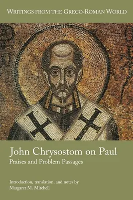 János Krizosztomosz Pálról: Dicséretek és problémás szakaszok - John Chrysostom on Paul: Praises and Problem Passages