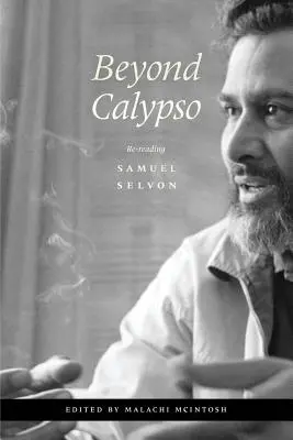 Beyond Calypso: Samuel Selvon újraolvasása - Beyond Calypso: Re-Reading Samuel Selvon