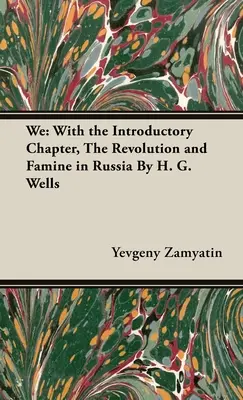 Mi: H. G. Wells: A forradalom és az éhínség Oroszországban Bevezető fejezettel. - We: With the Introductory Chapter, The Revolution and Famine in Russia By H. G. Wells