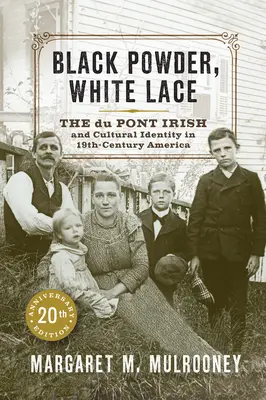 Fekete púder, fehér csipke: A Du Pont-ír és a kulturális identitás a tizenkilencedik századi Amerikában - Black Powder, White Lace: The Du Pont Irish and Cultural Identity in Nineteenth-Century America