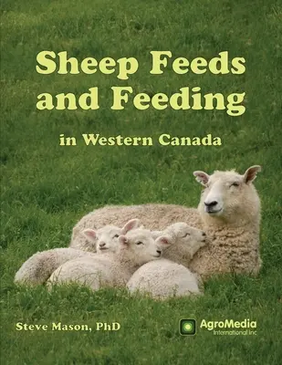 Birkatakarmányok és takarmányozás Nyugat-Kanadában - Sheep Feeds and Feeding in Western Canada