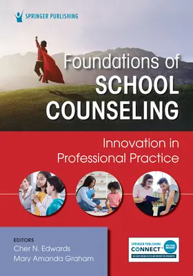 Az iskolai tanácsadás alapjai: Innováció a szakmai gyakorlatban - Foundations of School Counseling: Innovation in Professional Practice