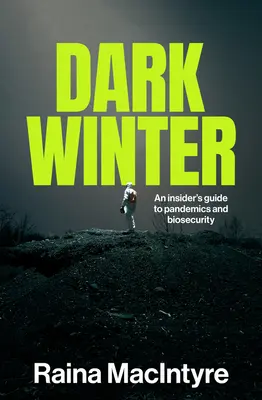 Sötét tél: A világjárványok és a biológiai biztonság bennfentes útmutatója - Dark Winter: An insider's guide to pandemics and biosecurity