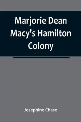 Marjorie Dean Macy's Hamilton Colony (Marjorie Dean Macy's Hamilton Colony) - Marjorie Dean Macy's Hamilton Colony