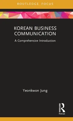 Koreai üzleti kommunikáció: Átfogó bevezetés - Korean Business Communication: A Comprehensive Introduction