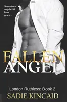 Bukott angyal: London Ruthless sorozat: Könyv 2 - Fallen Angel: London Ruthless Series: Book 2