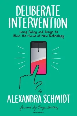 Szándékos beavatkozás: A politika és a tervezés felhasználása az új technológia ártalmainak tompítására - Deliberate Intervention: Using Policy and Design to Blunt the Harms of New Technology