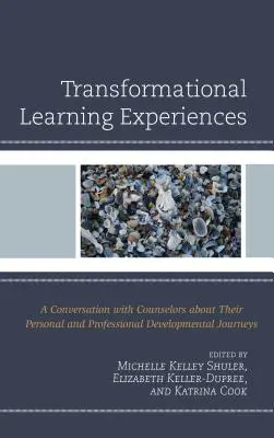 Transzformációs tanulási tapasztalatok: Beszélgetés tanácsadókkal személyes és szakmai fejlődési útjaikról - Transformational Learning Experiences: A Conversation with Counselors about Their Personal and Professional Developmental Journeys