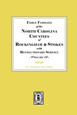 Rockingham és Stokes megyék korai családjai Észak-Karolinában, forradalmi szolgálattal. 1. kötet - Early Families of North Carolina Counties of Rockingham and Stokes with Revolutionary Service. Volume #1