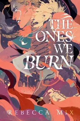 The Ones We Burn