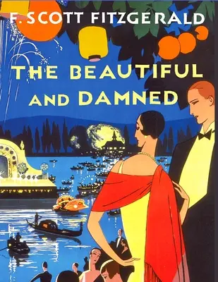 A szép és a kárhozott: Fitzgerald egyik legteljesítményesebb regénye - The Beautiful and the Damned: One of Fitzgerald's Most Accomplished Novels