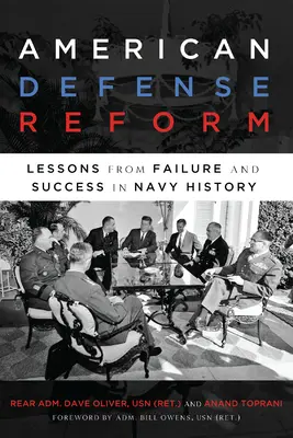 Amerikai védelmi reform: A haditengerészet történetében a kudarc és a siker tanulságai - American Defense Reform: Lessons from Failure and Success in Navy History