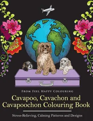 Cavapoo, Cavachon és Cavapoochon színezőkönyv: Fun Cavapoo, Cavachon és Cavapoochon színezőkönyv felnőtteknek és gyerekeknek 10+ - Cavapoo, Cavachon and Cavapoochon Colouring Book: Fun Cavapoo, Cavachon and Cavapoochon Coloring Book for Adults and Kids 10+