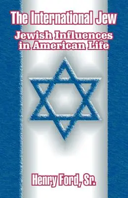 A nemzetközi zsidó: Zsidó hatások az amerikai életben - The International Jew: Jewish Influences in American Life