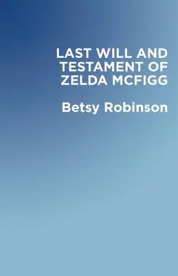 Zelda McFigg végakarata és végrendelete - The Last Will & Testament of Zelda McFigg
