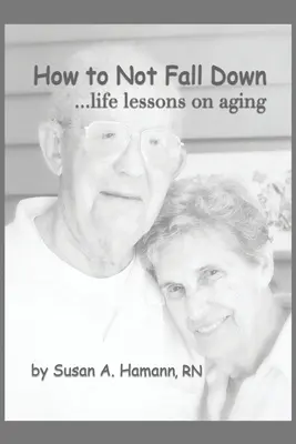 Hogyan ne essünk el: ...életleckék az öregedésről - How to Not Fall Down: ...life lessons on aging