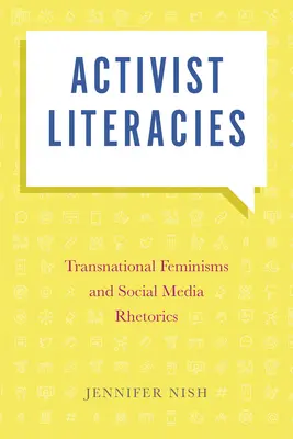 Aktivista irodalmak: Transznacionális feminizmusok és a közösségi média retorikája - Activist Literacies: Transnational Feminisms and Social Media Rhetorics