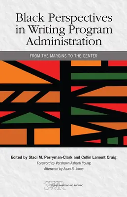 Black Perspectives in Writing Program Administration: A peremtől a központig - Black Perspectives in Writing Program Administration: From the Margins to the Center