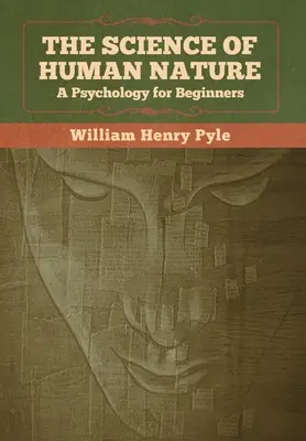 Az emberi természet tudománya: Pszichológia kezdőknek - The Science of Human Nature: A Psychology for Beginners