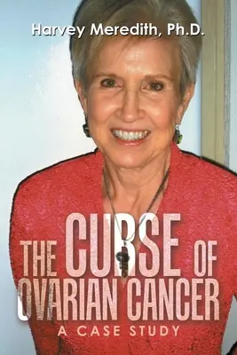 A petefészekrák átka: Egy esettanulmány - The Curse of Ovarian Cancer: A Case Study