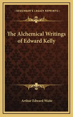 Edward Kelly alkímiai írásai - The Alchemical Writings of Edward Kelly