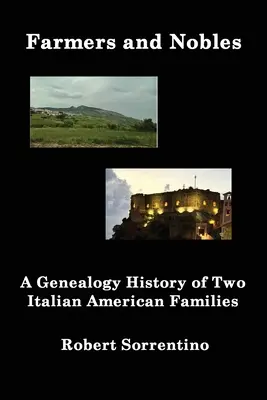 Farmerek és nemesek: Két olasz-amerikai család genealógiai története - Farmers and Nobles: The Genealogy History of Two Italian American Families