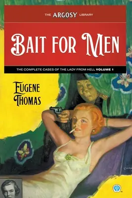 Csali a férfiaknak: A pokolbeli hölgy teljes esete, 1. kötet - Bait for Men: The Complete Cases of The Lady From Hell, Volume 1