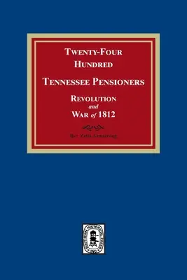 Huszonnégyszáz Tennessee-i nyugdíjas, a forradalom és az 1812-es háború idején - Twenty-Four Hundred Tennessee Pensioners, Revolution and War of 1812