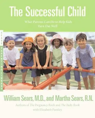 A sikeres gyermek: Mit tehetnek a szülők, hogy a gyerekek jól alakuljanak - The Successful Child: What Parents Can Do to Help Kids Turn Out Well