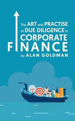 Az átvilágítás művészete és gyakorlata a vállalati finanszírozásban - The Art and Practise of Due Diligence in Corporate Finance