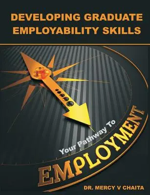 A diplomás foglalkoztathatósági készségek fejlesztése: Az Ön útja a foglalkoztatáshoz - Developing Graduate Employability Skills: Your Pathway to Employment