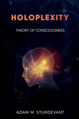 Holoplexitás: A tudatosság elmélete - Holoplexity: Theory of Consciousness