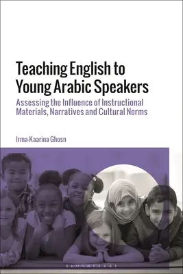 Angol nyelvtanítás fiatal arabul beszélőknek: Az oktatási anyagok, narratívák és kulturális normák hatásának értékelése - Teaching English to Young Arabic Speakers: Assessing the Influence of Instructional Materials, Narratives and Cultural Norms