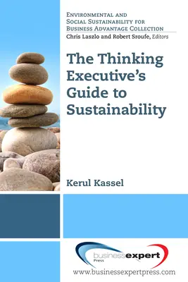 A gondolkodó vezető útmutatója a fenntarthatósághoz - The Thinking Executive's Guide to Sustainability