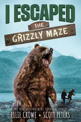 I Escaped The Grizzly Maze: A National Park Survival Story (Megmenekültem a grizzly labirintusból) - I Escaped The Grizzly Maze: A National Park Survival Story