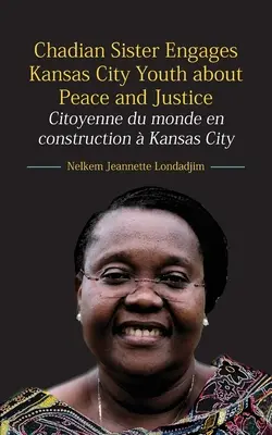 A csádi nővér Kansas City fiataljait a békéről és az igazságosságról szólítja fel: Citoyenne du monde en construction Kansas City - Chadian Sister Engages Kansas City Youth about Peace and Justice: Citoyenne du monde en construction  Kansas City