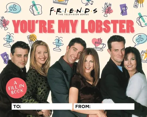 Friends: Az én homárom vagy: A Fill-In Book - Friends: You're My Lobster: A Fill-In Book