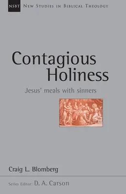 Fertőző szentség: Jézus étkezése a bűnösökkel - Contagious Holiness: Jesus' Meals with Sinners