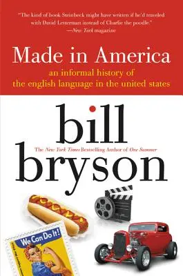 Made in America: Az angol nyelv nem hivatalos története az Egyesült Államokban - Made in America: An Informal History of the English Language in the United States