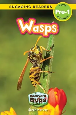 Darazsak: Backyard Bugs and Creepy-Crawlies (Engaging Readers, Level Pre-1) - Wasps: Backyard Bugs and Creepy-Crawlies (Engaging Readers, Level Pre-1)