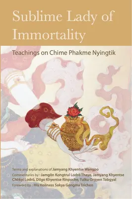 A halhatatlanság magasztos asszonya: Tanítások a Chime Phakme Nyingtikről - Sublime Lady of Immortality: Teachings on Chime Phakme Nyingtik